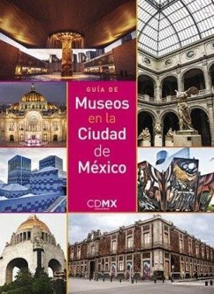 Guía de museos en la ciudad de México - Itzkowich, Claudia . . . [et al.; Goldberg, Diana; Romo Cedano, Luis