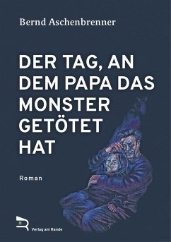 DER TAG, AN DEM PAPA DAS MONSTER GETÖTET HAT - Aschenbrenner, Bernd