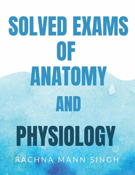 SOLVED EXAMS OF ANATOMY AND PHYSIOLOGY