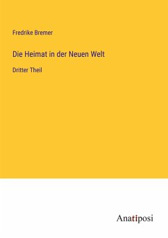 Die Heimat in der Neuen Welt - Bremer, Fredrike