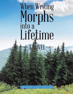 When Writing Morphs into a Lifetime - Jastra, Myrna Lou