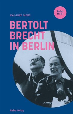 Bertolt Brecht in Berlin - Merz, Kai-Uwe