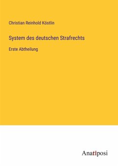 System des deutschen Strafrechts - Köstlin, Christian Reinhold