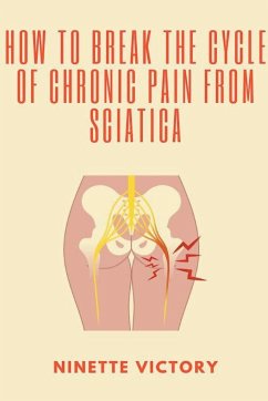 How to Break the Cycle of Chronic Pain from Sciatica - Victory, Ninette