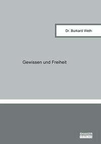 Gewissen und Freiheit - Weth, Burkard