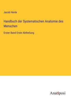 Handbuch der Systematischen Anatomie des Menschen - Henle, Jacob