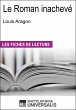 Le Roman inachevé de Louis Aragon... - Bild 1