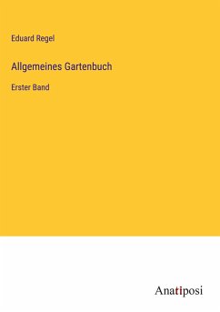 Allgemeines Gartenbuch - Regel, Eduard