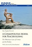 A Cosmopolitan Model for Peacebuilding: The Ukrainian Cases of Crimea and the Donbas (eBook, ePUB)