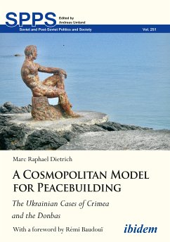 A Cosmopolitan Model for Peacebuilding: The Ukrainian Cases of Crimea and the Donbas (eBook, ePUB) - Dietrich, Marc