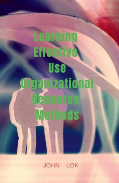 Learning Effective Use Organizational Resource Methods - Lok, John