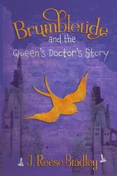 Brumbletide and the Queen's Doctor's Story - Bradley, J. Reese