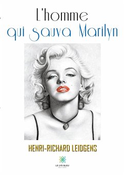 L'homme qui sauva Marilyn - Henri-Richard Leidgens