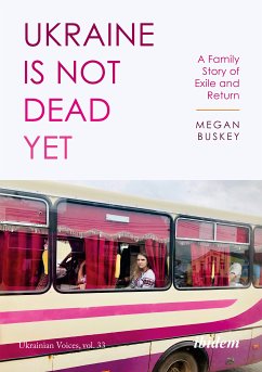 Ukraine Is Not Dead Yet (eBook, ePUB) - Buskey, Megan