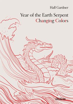 Year of the Earth Serpent Changing Colors. A Novel. (eBook, ePUB) - Gardner, Hall