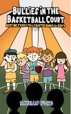 Bullies in the Basketballl Court (Bedtime Stories Full Chapter Books for Kids 4)(Full Length Chapter Books for Kids Ages 6-12) (Includes Children Educational Worksheets) (fixed-layout eBook, ePUB)