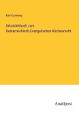 Urkundenbuch zum Oesterreichisch-Evangelischen Kirchenrecht