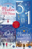 Winterzauberküsse / Mistelzweigzauber / Wunderkerzenzauber - Drei Weihnachtsromane in einem Band (eBook, ePUB)