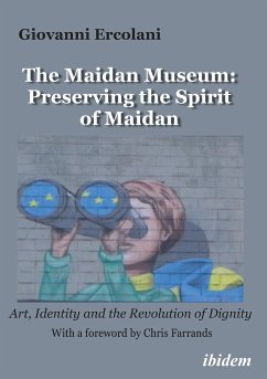 The Maidan Museum: Preserving the Spirit of Maidan (eBook, ePUB) - Ercolani, Giovanni