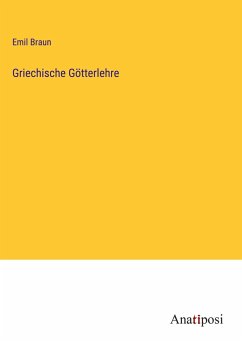 Griechische Götterlehre - Braun, Emil