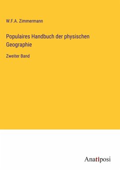 Populaires Handbuch der physischen Geographie - Zimmermann, W. F. A.