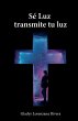 Sé luz transmite tu luz - Bild 1