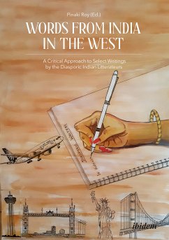 Words from India in the West: A Critical Approach to Select Writings by the Diasporic Indian Litterateurs (eBook, ePUB)