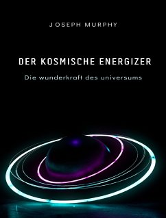 Der kosmische energizer: die wunderkraft des universums (eBook, ePUB) - Murphy, Joseph
