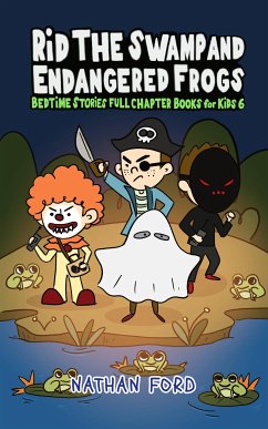 Cover Rid the Swamp and Endangered Frogs (Bedtime Stories Full Chapter Books for Kids 6))(Full Length Chapter Books for Kids Ages 6-12) (Includes Children Educational Worksheets) (fixed-layout eBook, ePUB)