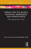 Caring for the Whole Musician: Awareness and Mindfulness (eBook, PDF)