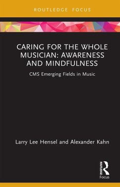 Caring for the Whole Musician: Awareness and Mindfulness (eBook, PDF) - Hensel, Larry Lee; Kahn, Alexander