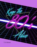 Keep the 80's Alive (eBook, ePUB)