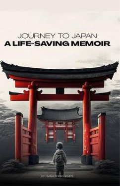 JOURNEY TO JAPAN: A LIFE-SAVING MEMOIR (eBook, ePUB) - Deschamps, Sarah