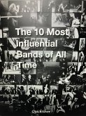 The 10 Most Influential Bands of All Time (eBook, ePUB)