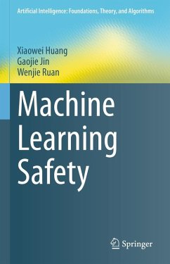 Machine Learning Safety (eBook, PDF) - Huang, Xiaowei; Jin, Gaojie; Ruan, Wenjie