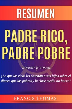 Resumen Padre Rico, Padre Pobre (eBook, ePUB) - Thomas, Francis