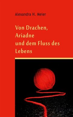 Von Drachen, Ariadne und dem Fluss der Schöpfung (eBook, ePUB) - Meier, Alexandra H.