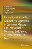 Correlation of Modelled Atmospheric Deposition of Cadmium, Mercury and Lead with the Measured Enrichment of these Elements in Moss (eBook, PDF)