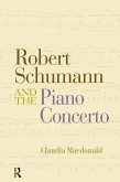 Robert Schumann and the Piano Concerto (eBook, PDF) Robert Schumann and the Piano Concerto (eBook, PDF)