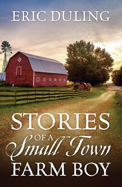 Stories of a Small Town Farm Boy (eBook, ePUB)