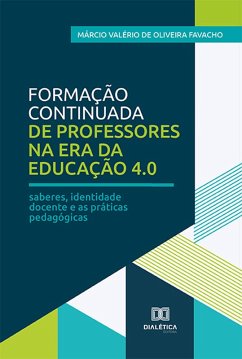 Formação continuada de professores na era da educação 4.0 (eBook, ePUB) Cover Formação continuada de professores na era da educação 4.0 (eBook, ePUB)