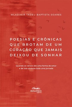 Cover Poesias e crônicas que brotam de um coração que jamais deixou de sonhar (eBook, ePUB)