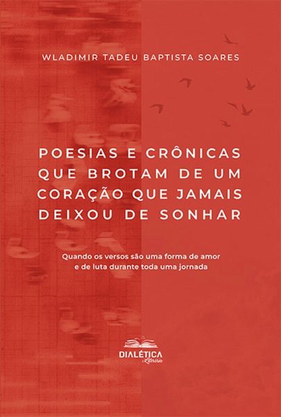 Poesias e crônicas que brotam de um coração que jamais deixou de sonhar (eBook, ePUB)
