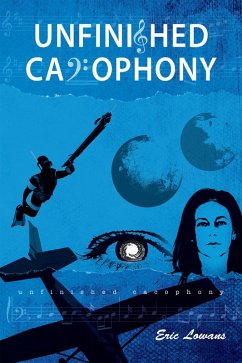 Unfinished Cacophony (eBook, ePUB) - Lowans, Eric