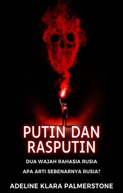 Putin dan Rasputin: Dua Wajah Rahasia Rusia Apa Arti Sebenarnya Rusia? (eBook, ePUB) - Palmerstone, Adeline Klara