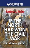If the North Had Won the Civil War: An alternate history (eBook, ePUB)