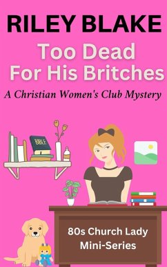 Too Dead For His Britches (A Christian Women's Club Mystery) (eBook, ePUB) - Blake, Riley