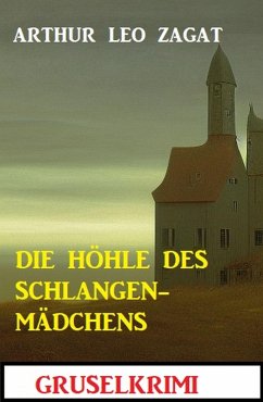 Cover Die Höhle des Schlangenmädchens: Gruselkrimi (eBook, ePUB)