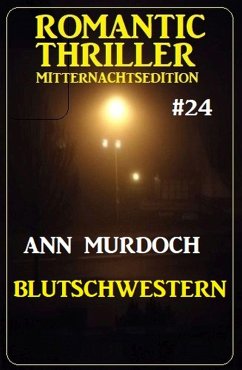 Blutschwestern: Romantic Thriller Mitternachtsedition 24 (eBook, ePUB) - Murdoch, Ann