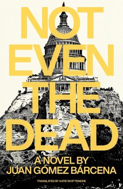 Not Even the Dead (eBook, ePUB) - Goméz Barcena, Juan